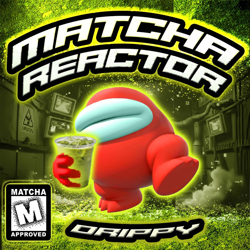 Обложка альбома «Matcha Reactor - Single» — Drippy