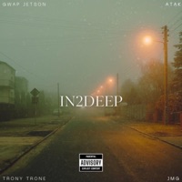 In 2 Deep (feat. Jose L Patron, Atak & JMG) - Single - Gwap Jetson
