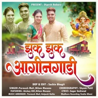 Zuk Zuk Agin Gadi - Single - Parmesh Mali & Nilam Masane