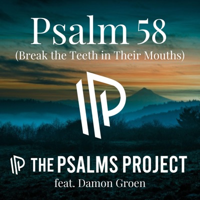 Psalm 58 (Break the Teeth in Their Mouths) (feat. Damon Groen) - Single