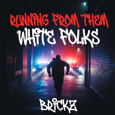Running From Them White Folks (feat. Brickz) - Single