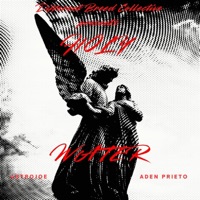 HOLY WATER (feat. ADEN PRIETO) - Single - AstroJoe