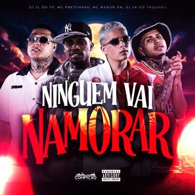 Ninguém Vai Namorar (feat. DJ 2K DO TAQUARIL) - Single