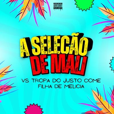A Seleção de Mali Vs Tropa do Justo Come Filha de Melicia - Single