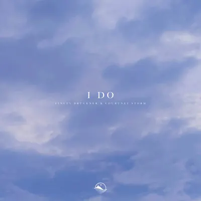 Ascolta 'I Do - Single' di Finley Brückner & Courtney Storm