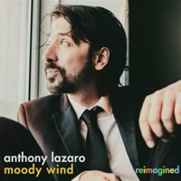 Moody Wind Reimagined - Single - Anthony Lazaro
