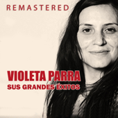 Violeta Parra, sus grandes éxitos (Remastered)