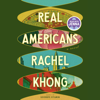 Real Americans: A novel (Unabridged) - Rachel Khong
