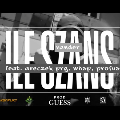 Ile Szans (feat. Areczek PRG, WHSP & Profus) - Single