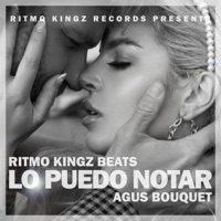 Lo Puedo Notar (feat. Agus Bouquet) - Single - Ritmo Kingz Beats