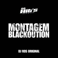 Montagem Blackoution - Single - DJ RDS ORIGINAL & Só Hits Records