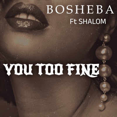 You Too Fine (feat. Shalom) - Single