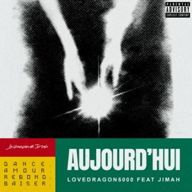 Aujourd’hui (feat. Jimah) Lovedragon5000