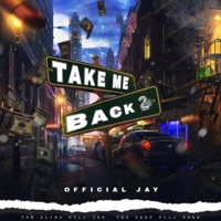 Take Me Back 2 - Single - Official Jay