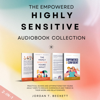 The Empowered Highly Sensitive Collection: Practical Guides and Affirmations for Young Adult HSPs to Reduce Overwhelm and Thrive in Their Work and Relationships (Unabridged) - Jordan T. Beckett