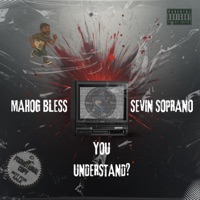 YOU UNDERSTAND? (feat. SEVIN SOPRANO) - Single - Mahog Bless