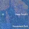 Housement Park - Deep Touch I artwork