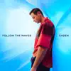 Follow The Waves (feat. Caden)