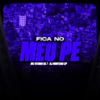 Fica no Meu Pé - Single - MC Vitinho Da 7