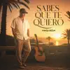 Sabes que te quiero