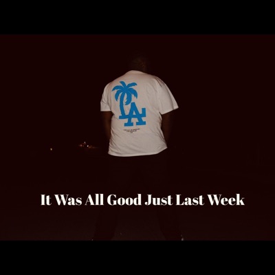 It Was All Good Just Last Week