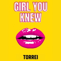 Girl You Knew - Single - Torrei