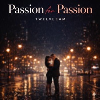 Passion for Passion - Single - TwelveeAM