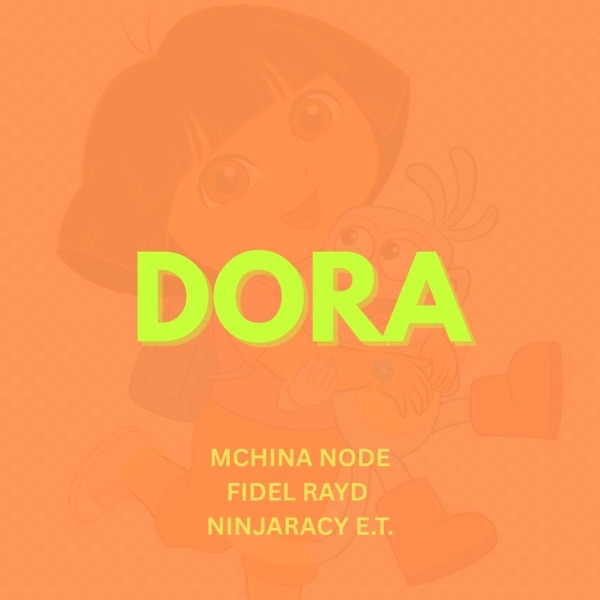 DORA (feat. Mchina Node, Fidel Rayd & NinjaRacy E.T.)