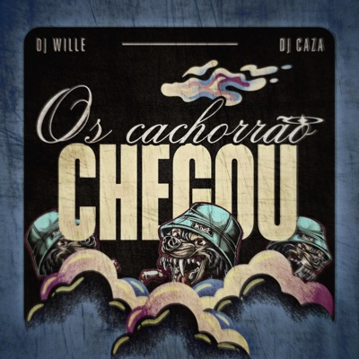 OS CACHORRÃO CHEGOU (feat. DJ CAZA) - Single