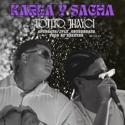 Karla y Sacha (feat. Jhayci, Dexxter Beatz, AFUBEATS & FLY_ONTHEBEATZ) - Single