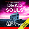 Dead Souls: Detective Kim Stone Crime Thriller Series, Book 6 (Unabridged) - Angela Marsons