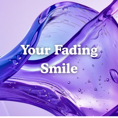 Your Fading Smile