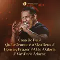 Casa Do Pai / Quão Grande É O Meu Deus / Honra E Prazer / A Ele A Gloria / Vim Para Adorar
