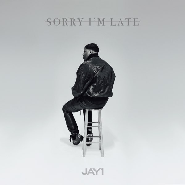 Sorry I'm Late - Album by JAY1 - Apple Music
