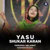 Yarusha Salamat & Khokhar Studio - Yasu Shukar Karan