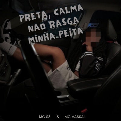 PRETA,CALMA NAO RASGA MINHA PEITA (feat. MC VASSAL) - Single