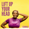 Lift Up Your Head - Esabalu