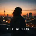 Where We Began