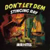 Stinging Ray, Irie Ites & The Ligerians - Don't Let Dem Dub