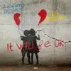 IT WILL BE OK
