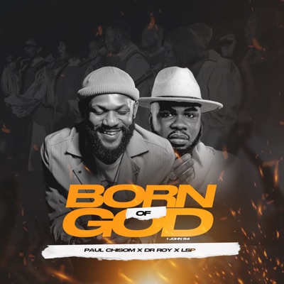Born of God (feat. Dr Roy & LSP) - Single