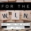 For the Win (feat. Jun Fargo & Juni the Wiccan) - Single