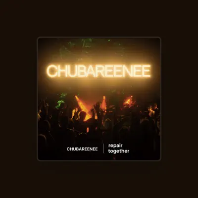 Listen to CHUBAREENEE, watch music videos, read bio, see tour dates & more!