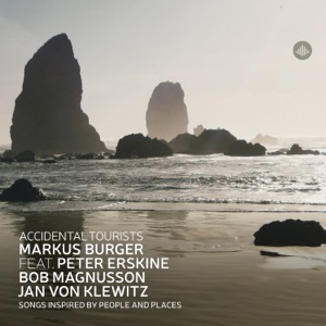 Accidental Tourists - Songs Inspired by People and Places (feat. Peter Erskine, Bob Magnusson & Jan von Klewitz)