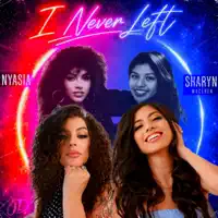 I Never Left — Nyasia & Sharyn Maceren