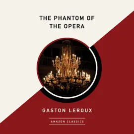 The Phantom of the Opera (AmazonClassics Edition) (Unabridged)