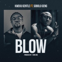 Blow (feat. Sobolo Geng) - Single - Kweku Gentle