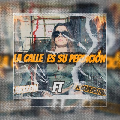 (La calle es su perdicion Karizon ft la imperativa 21) - Single