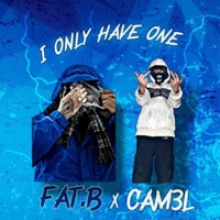 I Only Have One (feat. Fat.B) - Single - CAM3L