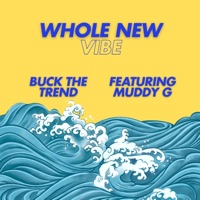 Whole New Vibe (feat. Muddy G) - Single - Buck the Trend